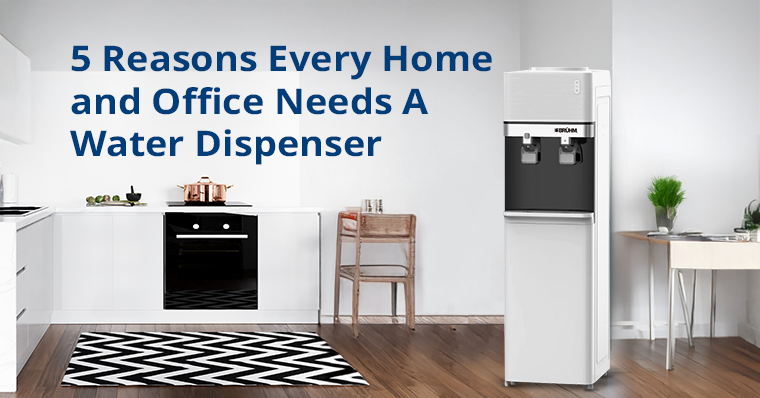 5 Reasons Every Home and Office Needs A Water Dispenser